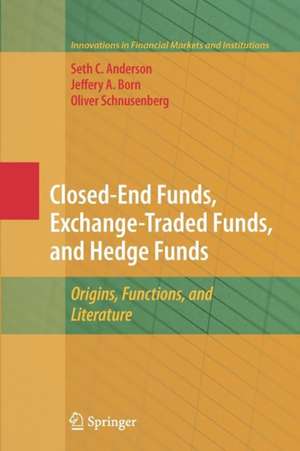 Closed-End Funds, Exchange-Traded Funds, and Hedge Funds: Origins, Functions, and Literature de Seth Anderson