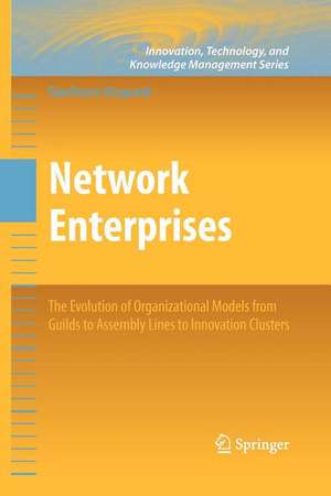 Network Enterprises: The Evolution of Organizational Models from Guilds to Assembly Lines to Innovation Clusters de Gianfranco Dioguardi