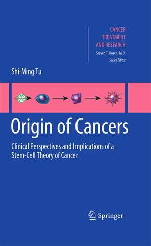 Origin of Cancers: Clinical Perspectives and Implications of a Stem-Cell Theory of Cancer de Shi-Ming Tu