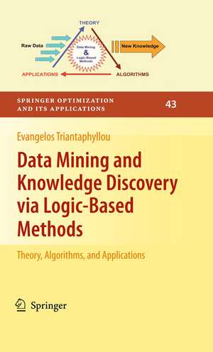 Data Mining and Knowledge Discovery via Logic-Based Methods: Theory, Algorithms, and Applications de Evangelos Triantaphyllou