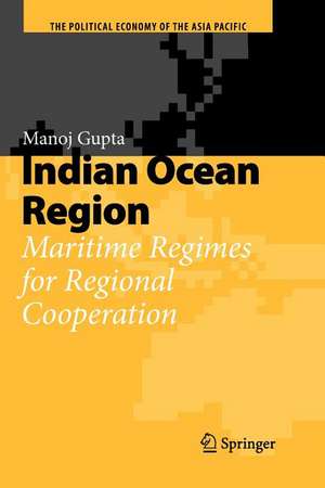 Indian Ocean Region: Maritime Regimes for Regional Cooperation de Manoj Gupta