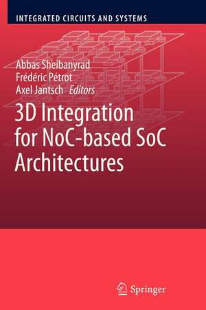 3D Integration for NoC-based SoC Architectures de Abbas Sheibanyrad