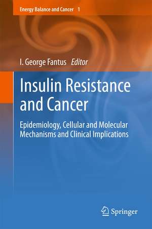 Insulin Resistance and Cancer: Epidemiology, Cellular and Molecular Mechanisms and Clinical Implications de I. George Fantus