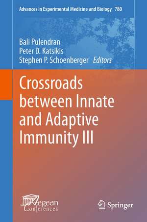 Crossroads between Innate and Adaptive Immunity III de Bali Pulendran