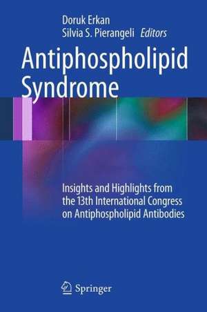 Antiphospholipid Syndrome: Insights and Highlights from the 13th International Congress on Antiphospholipid Antibodies de Doruk Erkan
