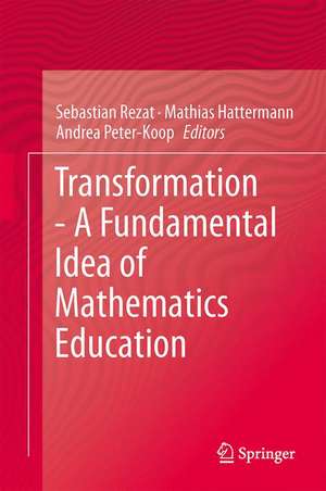 Transformation - A Fundamental Idea of Mathematics Education de Sebastian Rezat