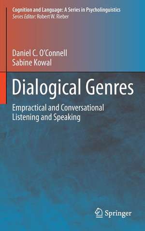 Dialogical Genres: Empractical and Conversational Listening and Speaking de Daniel C. O'Connell