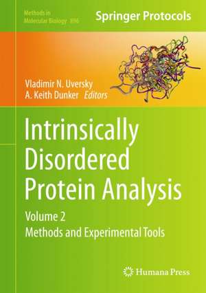 Intrinsically Disordered Protein Analysis: Volume 2, Methods and Experimental Tools de Vladimir N. Uversky