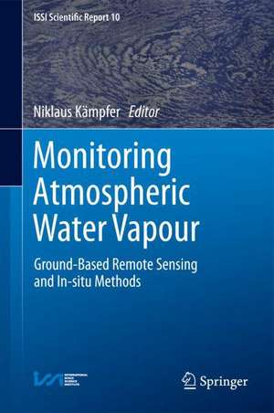 Monitoring Atmospheric Water Vapour: Ground-Based Remote Sensing and In-situ Methods de Niklaus Kämpfer