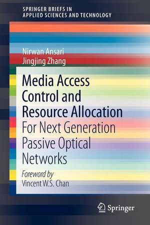 Media Access Control and Resource Allocation: For Next Generation Passive Optical Networks de Nirwan Ansari