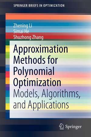 Approximation Methods for Polynomial Optimization: Models, Algorithms, and Applications de Zhening Li