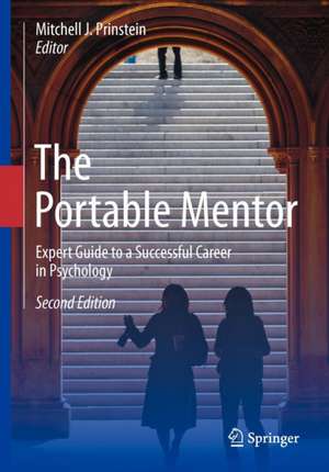 The Portable Mentor: Expert Guide to a Successful Career in Psychology de Mitchell J. Prinstein