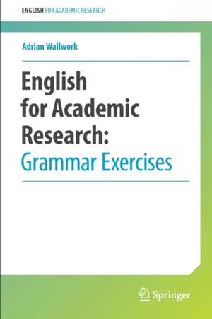 English for Academic Research: Grammar Exercises de Adrian Wallwork