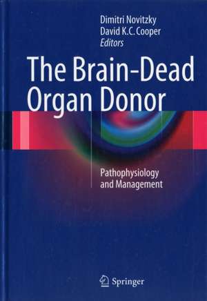 The Brain-Dead Organ Donor: Pathophysiology and Management de Dimitri Novitzky