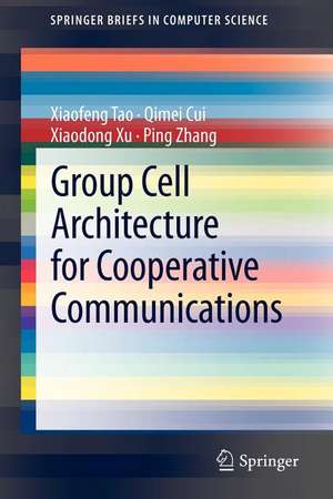 Group Cell Architecture for Cooperative Communications de Xiaofeng Tao