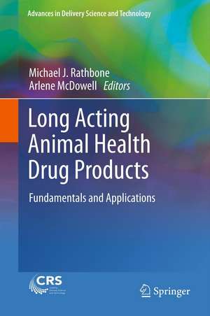 Long Acting Animal Health Drug Products: Fundamentals and Applications de Michael J. Rathbone