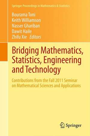 Bridging Mathematics, Statistics, Engineering and Technology: Contributions from the Fall 2011 Seminar on Mathematical Sciences and Applications de Bourama Toni