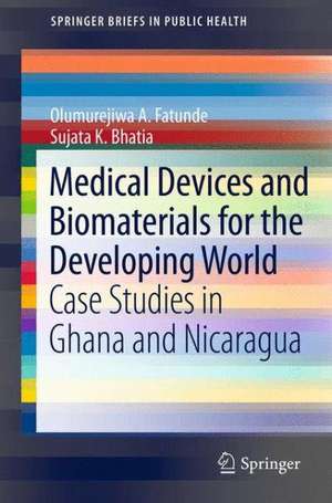 Medical Devices and Biomaterials for the Developing World: Case Studies in Ghana and Nicaragua de Olumurejiwa A. Fatunde