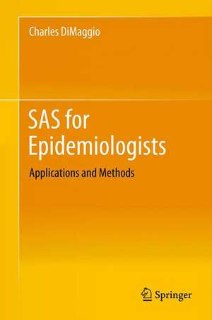 SAS for Epidemiologists: Applications and Methods de Charles DiMaggio