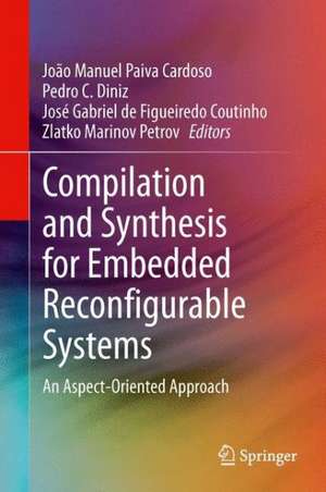 Compilation and Synthesis for Embedded Reconfigurable Systems: An Aspect-Oriented Approach de João Manuel Paiva Cardoso