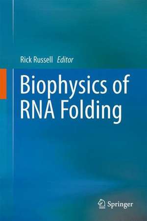 Biophysics of RNA Folding de Rick Russell