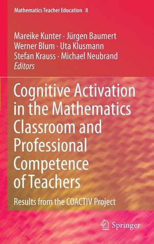 Cognitive Activation in the Mathematics Classroom and Professional Competence of Teachers: Results from the COACTIV Project de Mareike Kunter