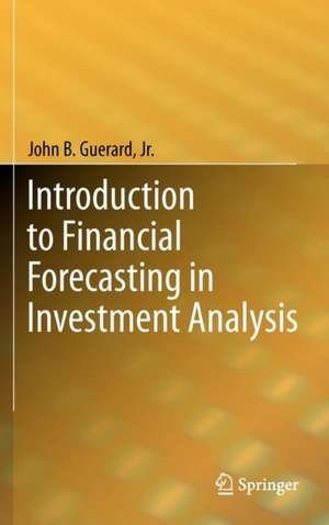 Introduction to Financial Forecasting in Investment Analysis de John B. Guerard, Jr.