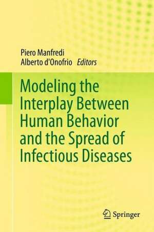 Modeling the Interplay Between Human Behavior and the Spread of Infectious Diseases de Piero Manfredi