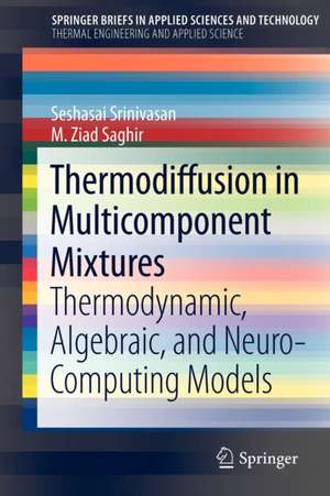 Thermodiffusion in Multicomponent Mixtures: Thermodynamic, Algebraic, and Neuro-Computing Models de Seshasai Srinivasan