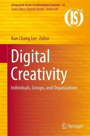 Digital Creativity: Individuals, Groups, and Organizations de Kun Chang Lee