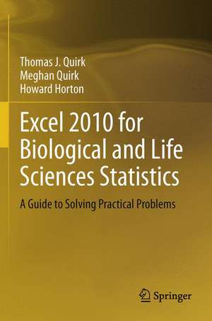 Excel 2010 for Biological and Life Sciences Statistics: A Guide to Solving Practical Problems de Thomas J. Quirk