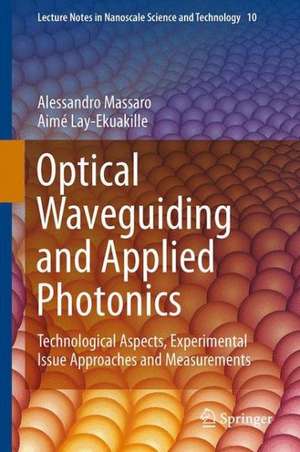 Optical Waveguiding and Applied Photonics: Technological Aspects, Experimental Issue Approaches and Measurements de Aimé Lay-Ekuakille