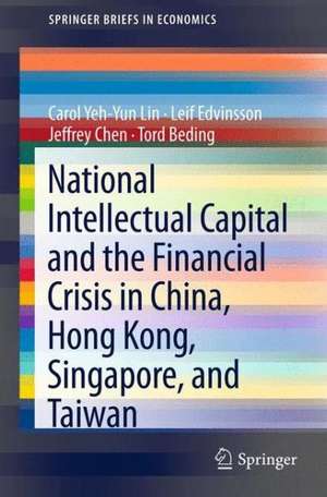 National Intellectual Capital and the Financial Crisis in China, Hong Kong, Singapore, and Taiwan de Carol Yeh-Yun Lin