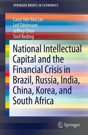 National Intellectual Capital and the Financial Crisis in Brazil, Russia, India, China, Korea, and South Africa de Carol Yeh-Yun Lin