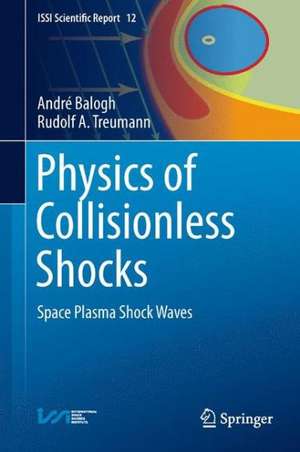 Physics of Collisionless Shocks: Space Plasma Shock Waves de André Balogh