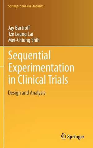 Sequential Experimentation in Clinical Trials: Design and Analysis de Jay Bartroff