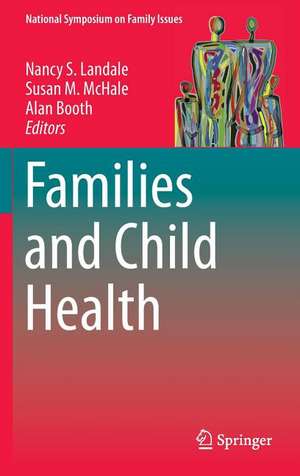 Families and Child Health de Nancy S. Landale