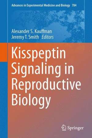 Kisspeptin Signaling in Reproductive Biology de Alexander S. Kauffman