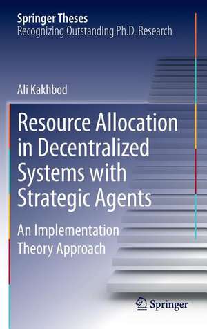 Resource Allocation in Decentralized Systems with Strategic Agents: An Implementation Theory Approach de Ali Kakhbod