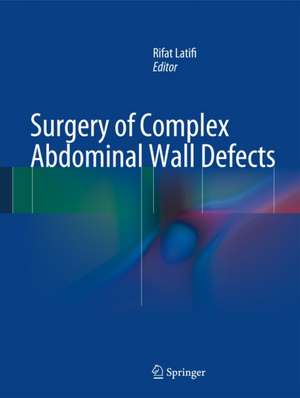 Surgery of Complex Abdominal Wall Defects de Rifat Latifi