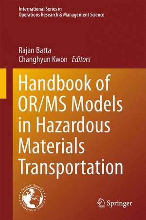 Handbook of OR/MS Models in Hazardous Materials Transportation de Rajan Batta