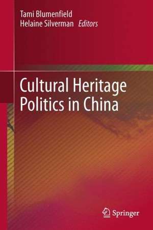 Cultural Heritage Politics in China de Tami Blumenfield