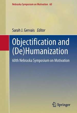 Objectification and (De)Humanization: 60th Nebraska Symposium on Motivation de Sarah J. Gervais