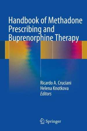 Handbook of Methadone Prescribing and Buprenorphine Therapy de Ricardo A. Cruciani