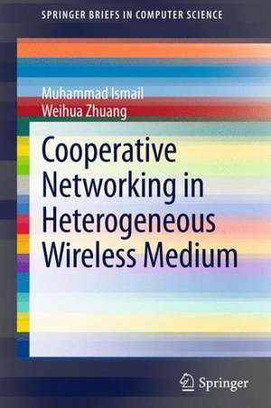 Cooperative Networking in a Heterogeneous Wireless Medium de Muhammad Ismail