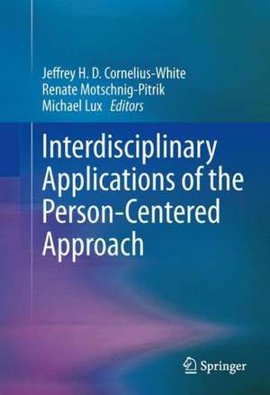 Interdisciplinary Applications of the Person-Centered Approach de Jeffrey H. D. Cornelius-White