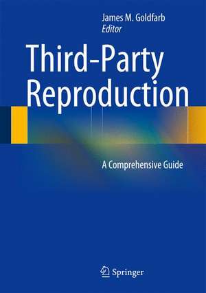 Third-Party Reproduction: A Comprehensive Guide de James M. Goldfarb