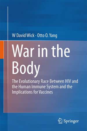 War in the Body: The Evolutionary Arms Race Between HIV and the Human Immune System and the Implications for Vaccines de W David Wick