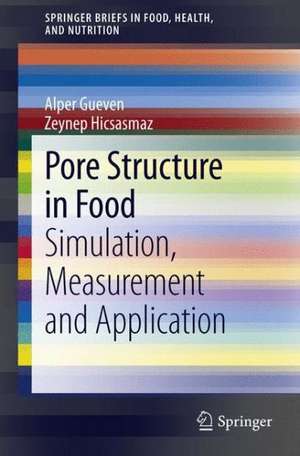 Pore Structure in Food: Simulation, Measurement and Applications de Alper Gueven