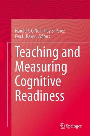 Teaching and Measuring Cognitive Readiness de Harold F. O'Neil